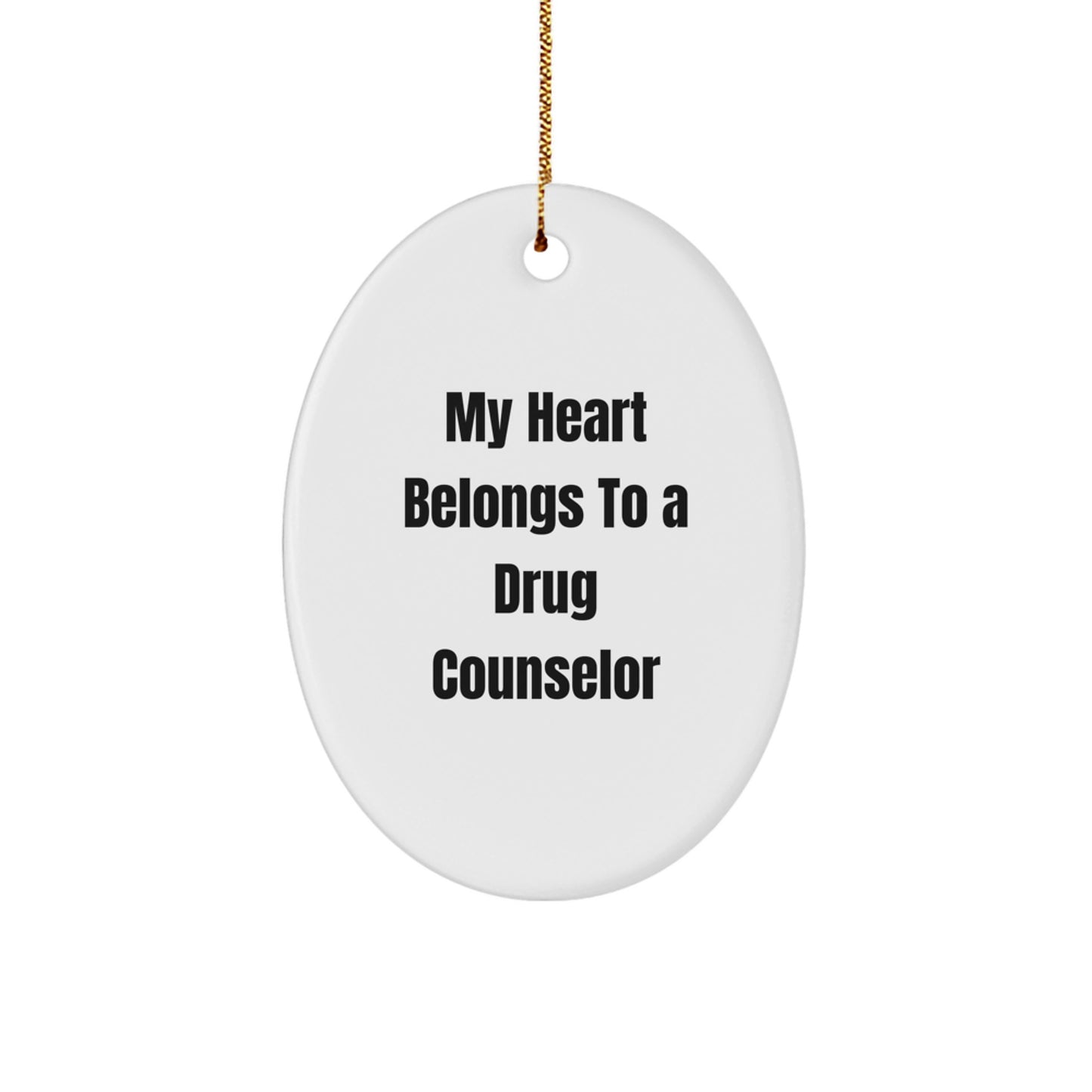 Funny Drug Counselor Gifts from Men to Women, Oval Ornament, My Heart Belongs To A Drug Counselor Quote, Christmas Unique Gifts - Image 1