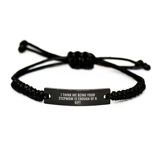Funny Stepmom Gifts from Men to Stepmom, Unique Graduation Gifts, Rope Bracelet, I Think Me Being Your Stepmom Is Enough Of A Gift - Image 1