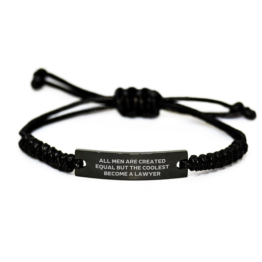 Funny Lawyer Rope Bracelet Gifts from Men to Lawyer Friends, All Men Are Created Equal But The Coolest Become A Lawyer, Unique Graduation Gifts for Lawyer - Image 1