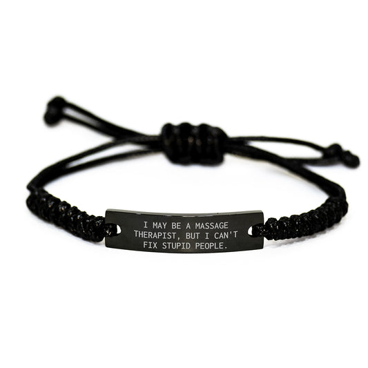 Funny Massage Therapist Rope Bracelet Gifts from Friends, Unique Christmas Unique Gifts for Massage Therapist Men Women, I May Be A Massage Therapist But I Cant Fix Stupid People. - Image 1