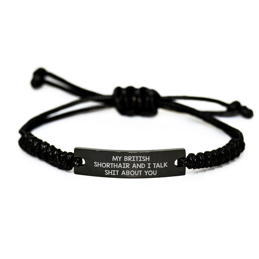 Funny British Shorthair Cat Rope Bracelet Gifts from Men to Women for British Shorthair Cat Owners on Mother's Day, Unique Rope Jewelry with 'My British Shorthair And I Talk Shit About You' Quote - Image 1