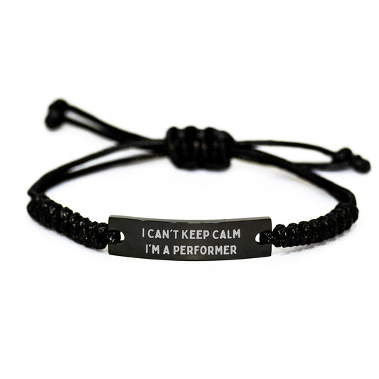Funny Performer Gifts for Men - I Can't Keep Calm I'm A Performer Rope Bracelet, Adjustable Black Rope Jewelry, Perfect Christmas Unique Gifts from Friends - Image 1