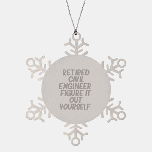 Gifts from Friends and Family for the Civil Engineer in Your Life, 'Retired Civil Engineer, Figure It Out Yourself' Snowflake Ornament, Christmas Unique Decorations - Image 1
