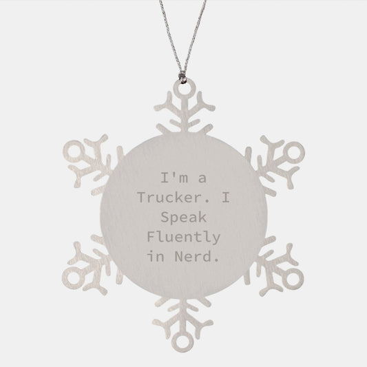 Funny Trucker Gifts Snowflake Ornament, Handmade for Trucker Friends, Unique Christmas Decorations for Men, I'm A Trucker. I Speak Fluently In genius. - Image 1