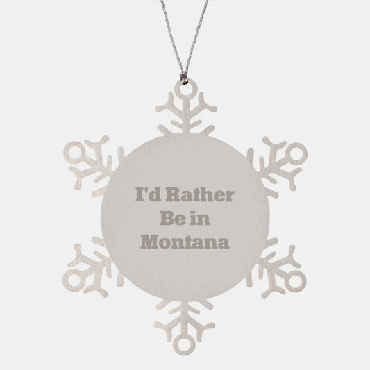 Snowflake Ornaments Gifts from Montana Lovers with Funny Quote 'I'd Rather Be In Montana', Christmas Unique Gifts for Friends and Family - Image 1