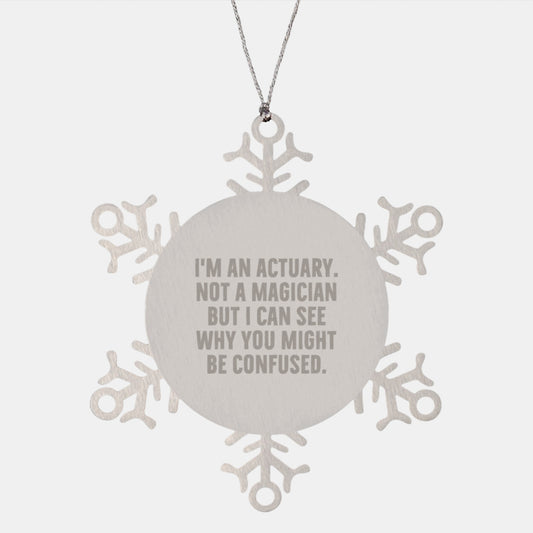 Christmas Unique Gifts for Actuary Friends, Funny Snowflake Ornament from Men, Actuary Christmas Decorations, I'm An Actuary Not A Magician - Image 1