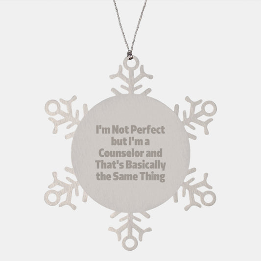 Funny Counselor Gifts from Friends for Christmas Unique Snowflake Ornament, Inspirational Counselor Quotes, I'm Not Perfect But I'm A Counselor And That's Basically The Same Thing - Image 1