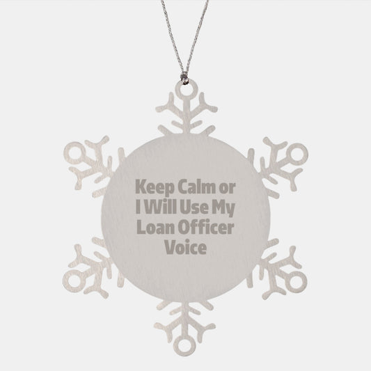 Funny Loan Officer Gifts, Snowflake Ornament, Christmas Unique Gifts, Gifts from Friends for Loan Officers, Keep 'Calm Or I Will Use My Loan Officer Voice' Snowflake Decoration - Image 1