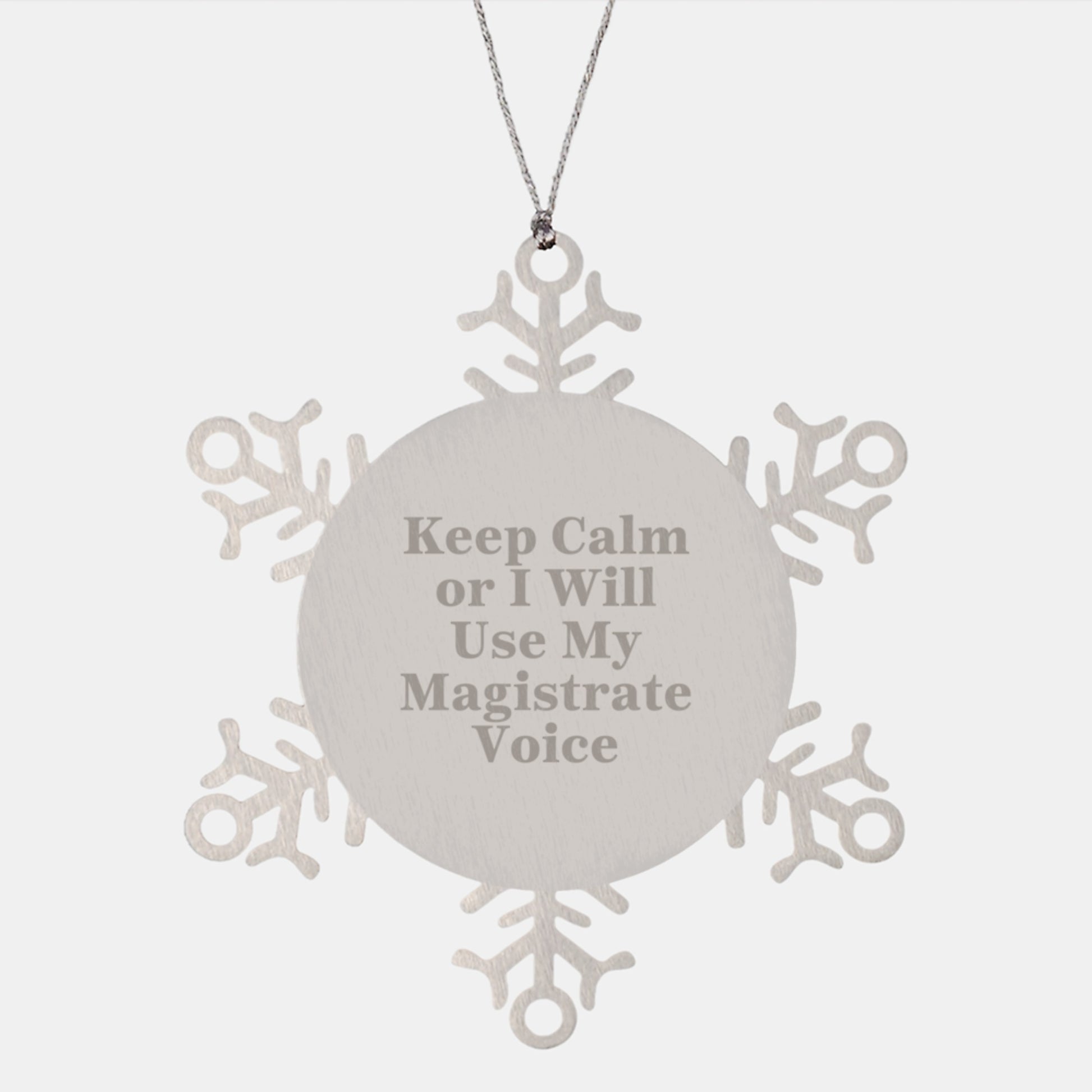 Funny Magistrate Gifts from Friends for Magistrate, Snowflake Ornament with Keep Calm Or I Will Use My Magistrate Voice, Christmas Unique Gifts - Image 1
