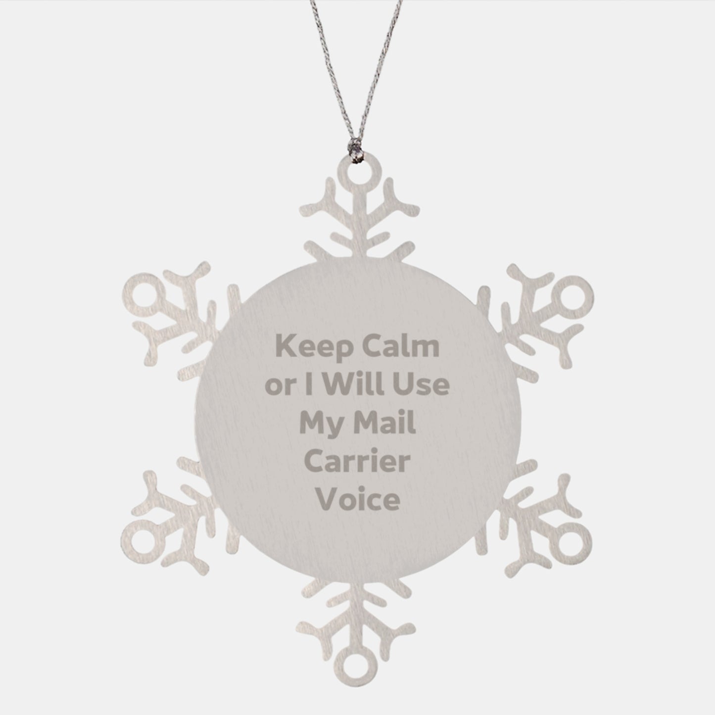 Funny Mail Carrier Snowflake Ornaments Gifts from Friends, Unique Christmas Unique Gifts for Mail Carrier, Keep Calm Or I Will Use My Mail Carrier Voice - Image 1