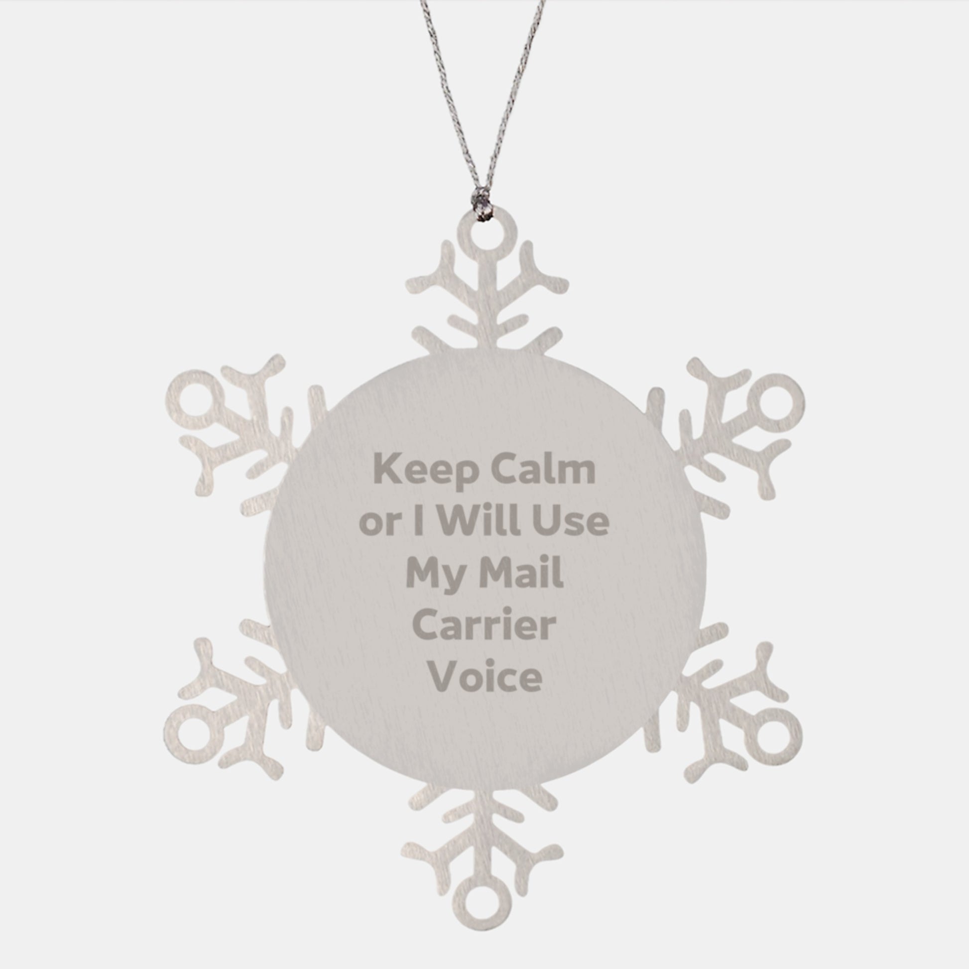 Funny Mail Carrier Snowflake Ornaments Gifts from Friends, Unique Christmas Unique Gifts for Mail Carrier, Keep Calm Or I Will Use My Mail Carrier Voice - Image 1