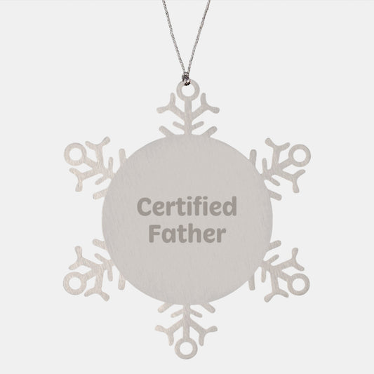 Funny Father Gifts, 'Certified Father' Snowflake Ornament, Unique Christmas Memorable Presents from Men, Gifts for Father, Unique Snowflake Designs - Image 1
