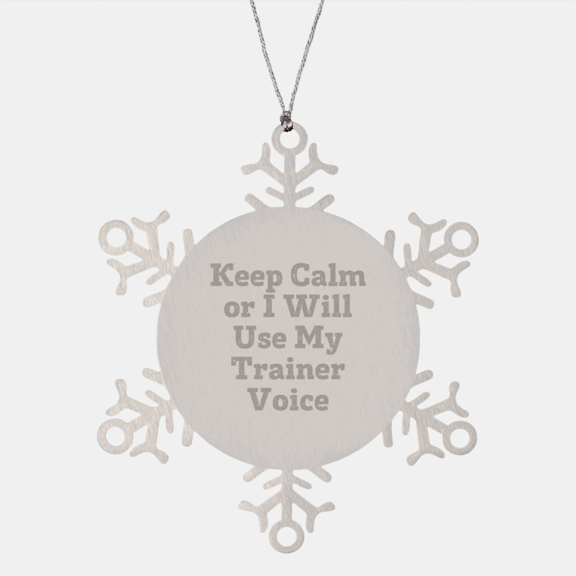 Funny Trainer Gifts from Friends, Men, or Women for Christmas Unique Snowflake Ornaments Keep 'Calm Or I Will Use My Trainer Voice' Inspirational Quotes - Image 1