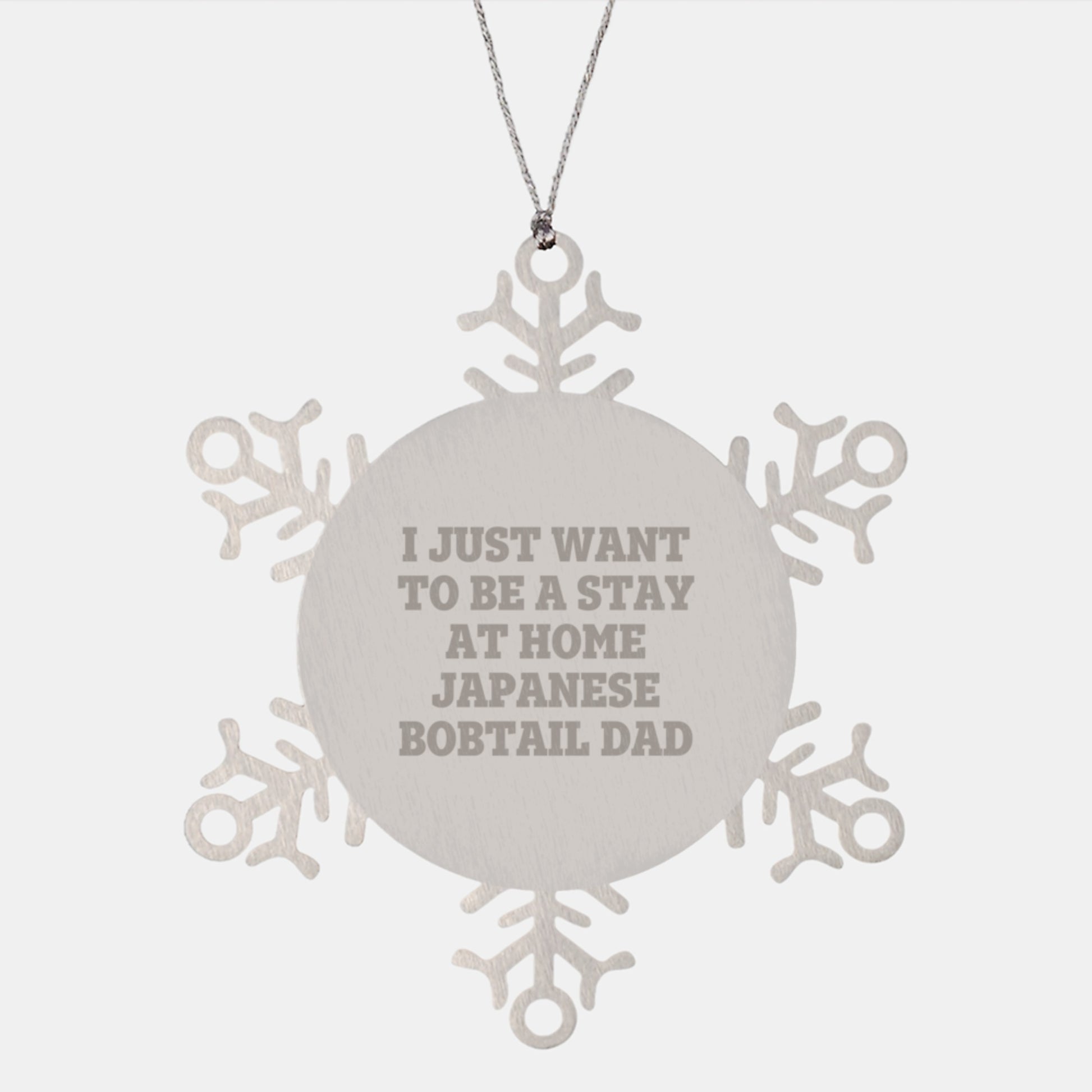 Japanese Bobtail Cat Lover's Snowflake Ornament, Gifts from Dad to Men, Funny Quote: 'I Just Want To Be A Stay At Home Japanese Bobtail Dad', Christmas Unique Gifts - Image 1