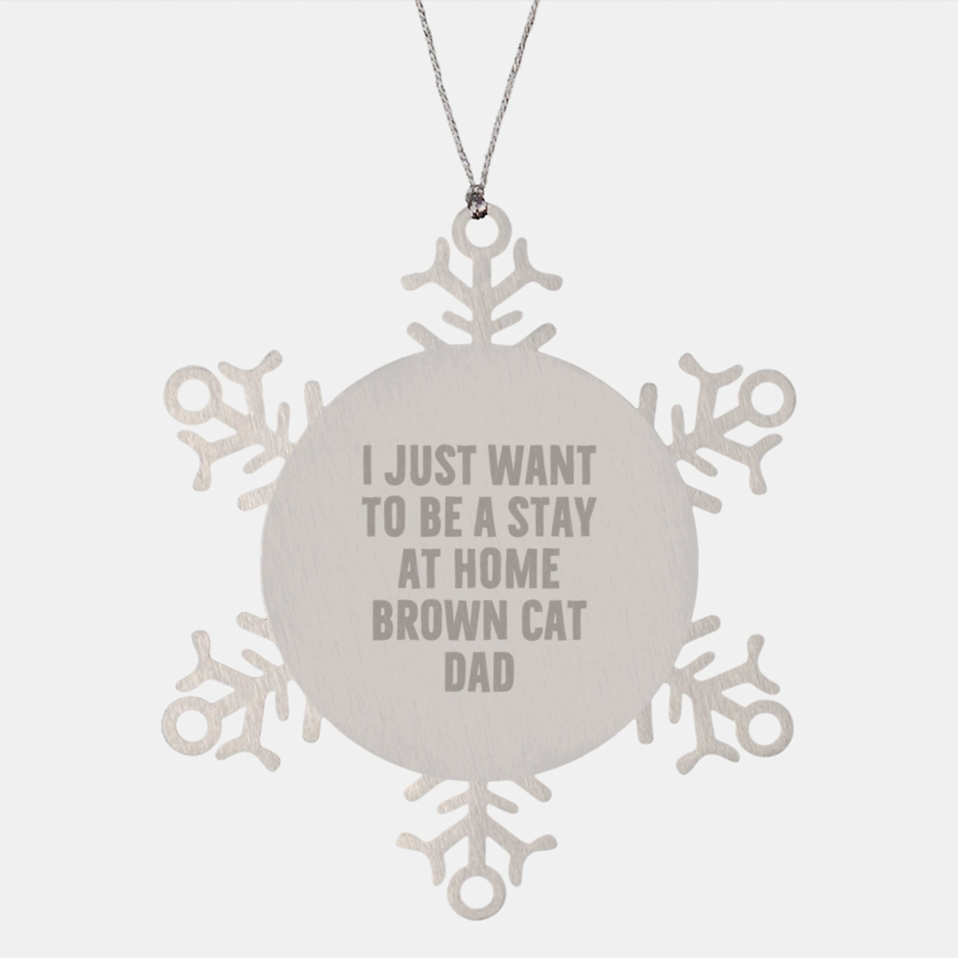 Funny Brown Cat Gifts for Men from I Just Want To Be A Stay At Home Brown Cat Dad's Christmas Unique Snowflake Ornament - Image 1