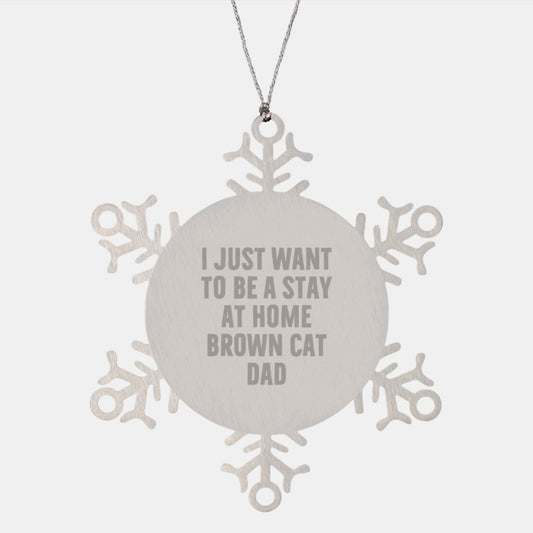 Funny Brown Cat Gifts for Men from I Just Want To Be A Stay At Home Brown Cat Dad's Christmas Unique Snowflake Ornament - Image 1