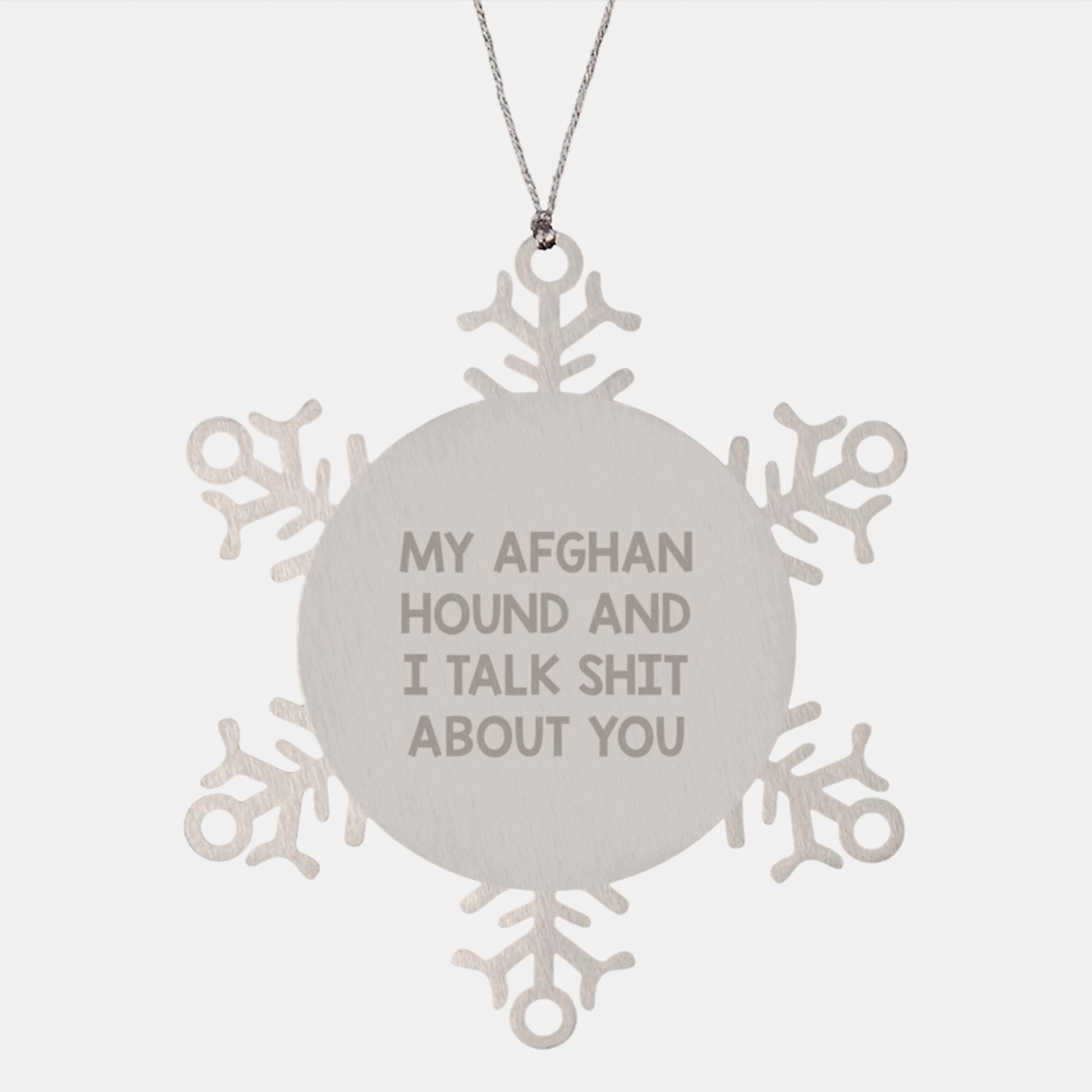 Funny Afghan Hound Dog Gifts from Friends for Men, Women, or Family, Snowflake Ornament with My Afghan Hound And I Talk Shit About You - Image 1