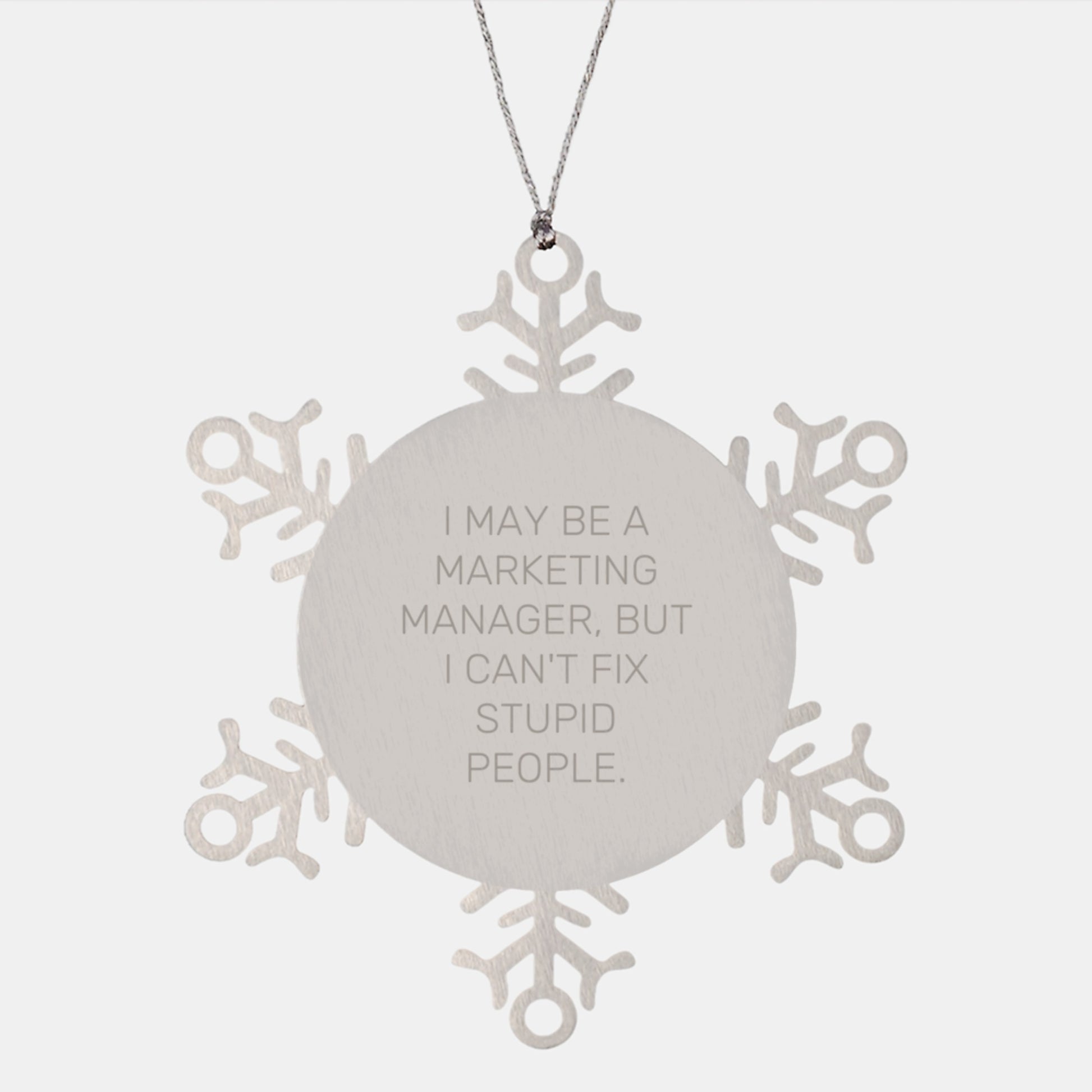 Funny Marketing Manager Gifts for Friends - Gifts from Coworkers with Snowflake Ornament, I May Be A Marketing Manager But I Cant Fix Stupid People - Christmas Unique Gifts - Image 1