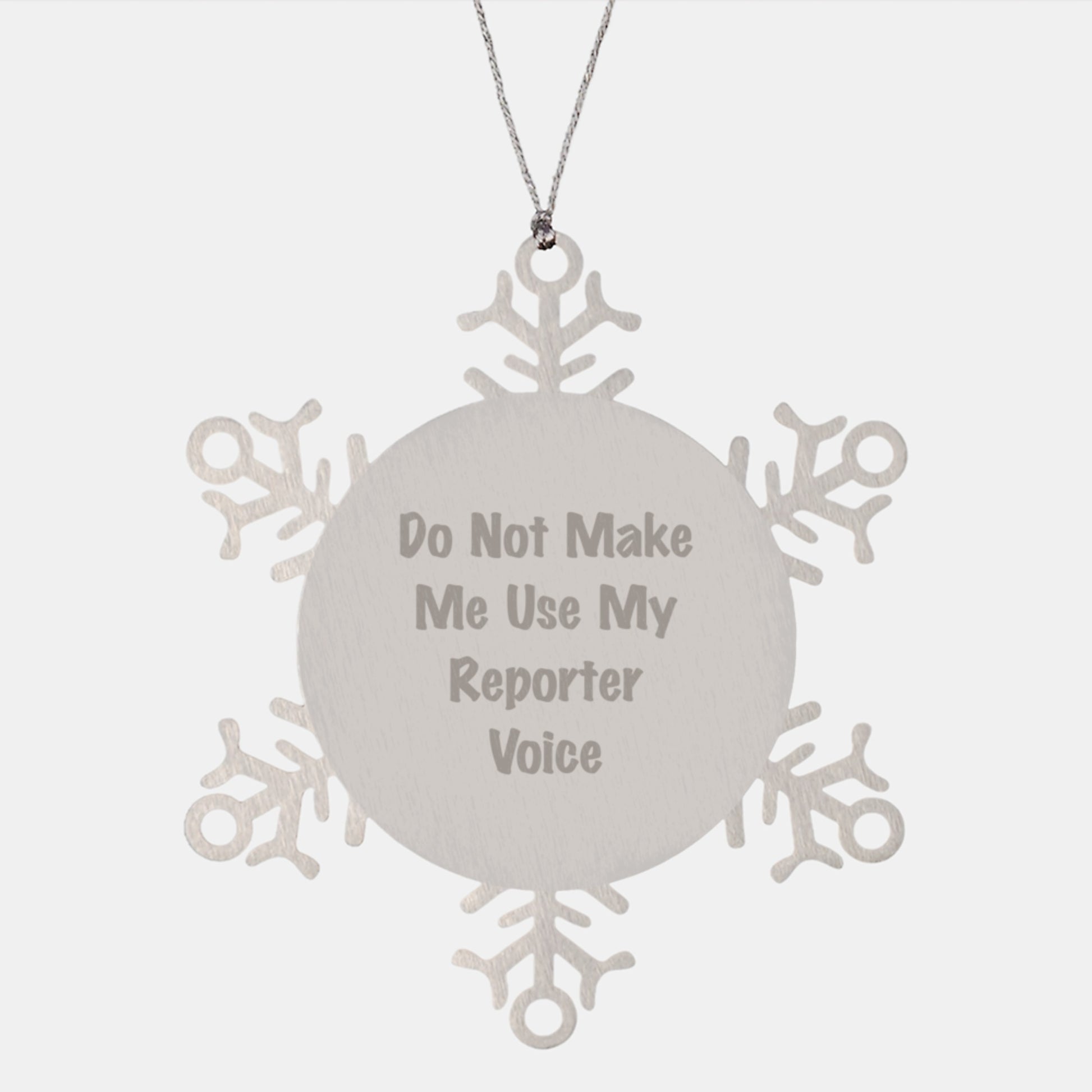 Funny Reporter Gifts from Family for Men, Snowflake Ornament for Christmas Unique Gifts, Do Not Make Me Use My Reporter Voice - Image 1