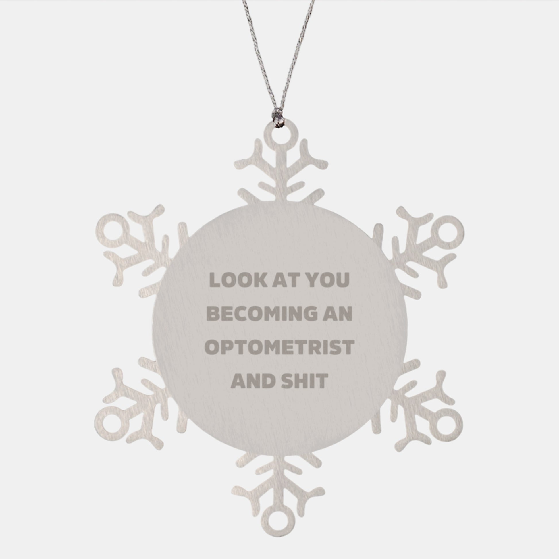 Funny Optometrist Christmas Unique Gifts from Friends, Unique Snowflake Ornament, Look At You Becoming An 'Optometrist And Shit' Decor - Image 1