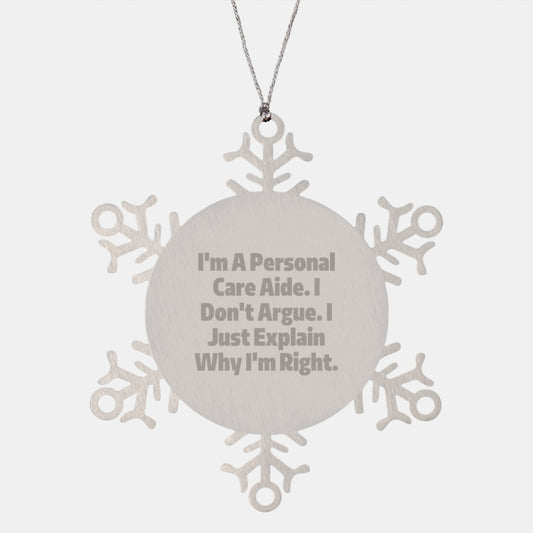 Witty Personal Care Aide Christmas Ornament Gift - I Don't Argue Memento - Image 1