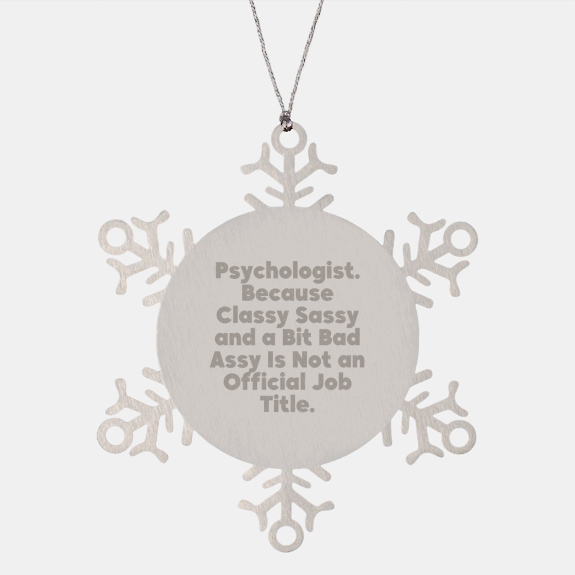 Unique Snowflake Ornament Gifts for Psychologist Friends, Funny Quote 'Classy Sassy And A Bit Fearlessy Is Not An Official Job Title' - Stainless Steel Christmas Unique Gifts from Friends - Image 1