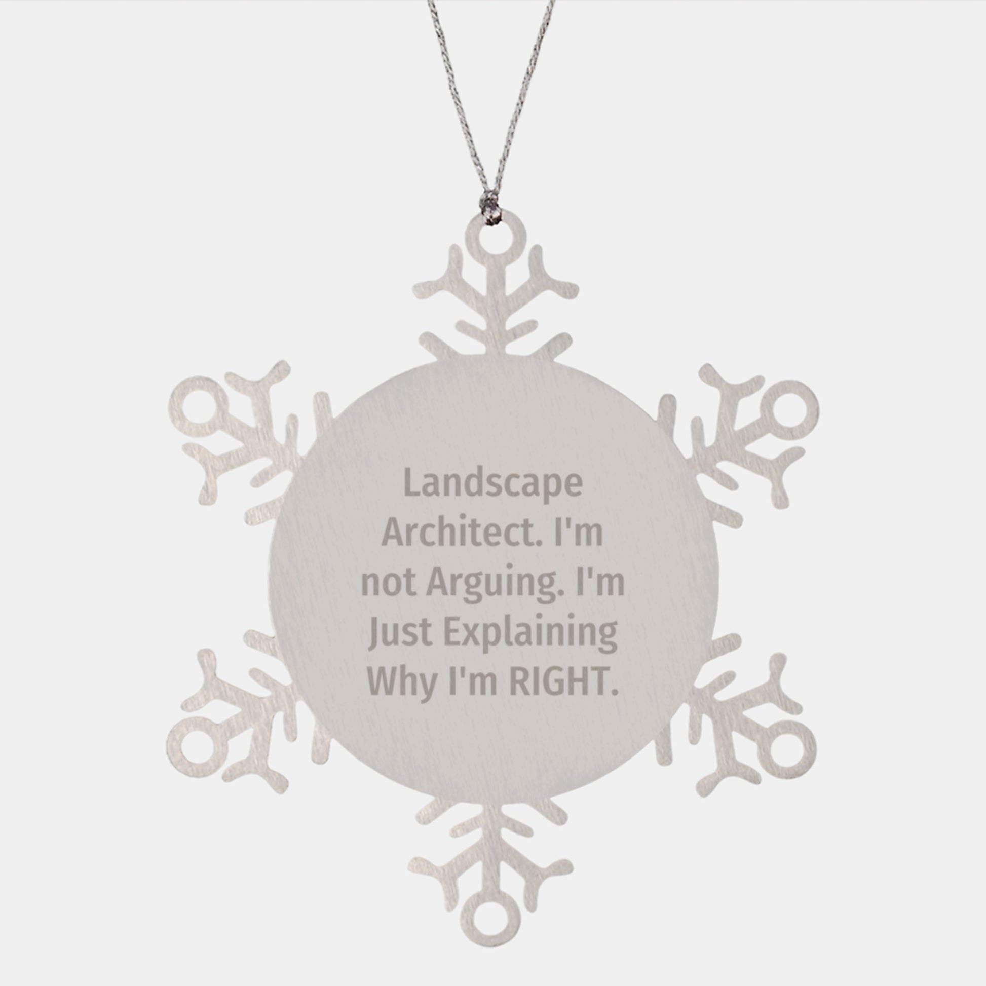 Funny Landscape Architect Gifts from Friends, Snowflake Ornament for Landscape Architect, 'I'm Not Arguing...' Inspirational Quote, Unique Christmas Memorable Presents - Image 1