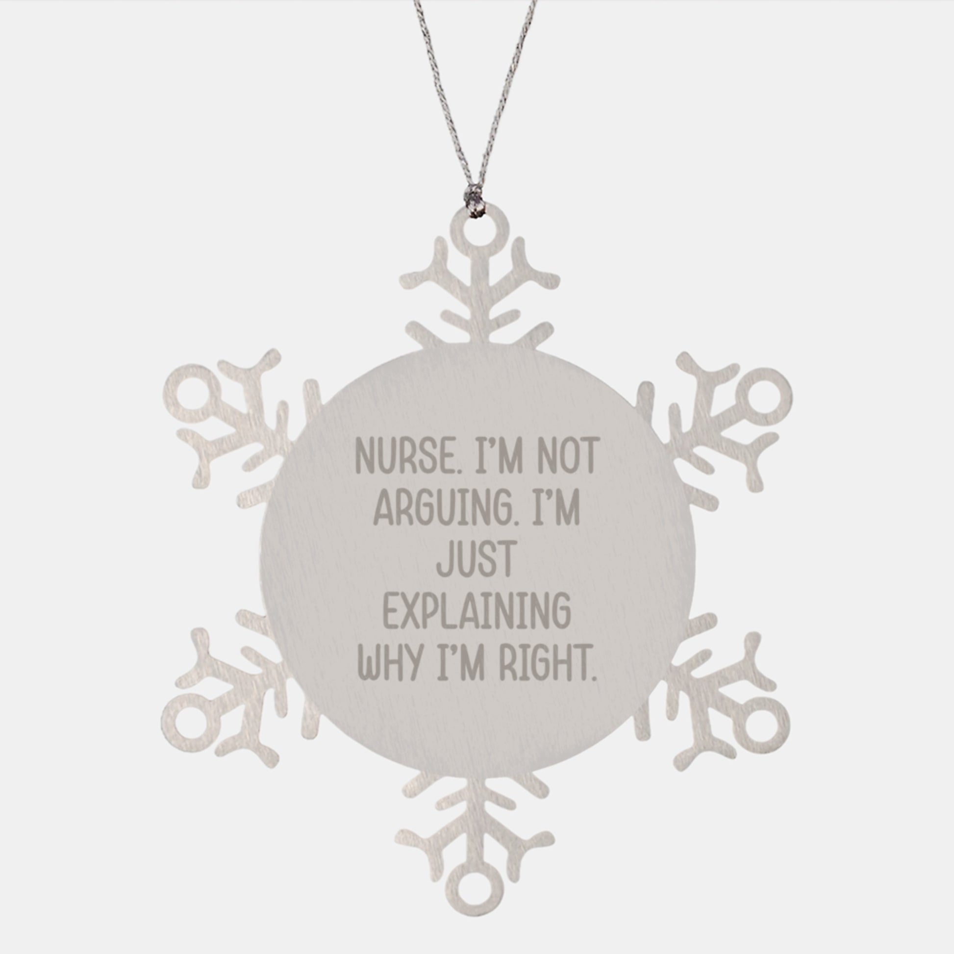 Nurse Snowflake Ornament Gifts from Friends - 'I'm Not Arguing. I'm Just Explaining Why I'm Right.' Funny Christmas Ornament for Nurse's Station - Image 1