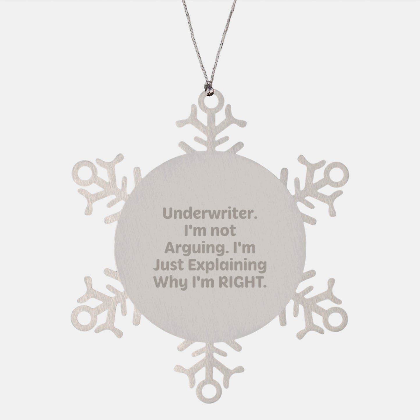 Funny Underwriter Gifts from Men to Friends - Snowflake Ornament, Underwriter I'm Not Arguing, Christmas Unique Gifts for Underwriter - Image 1