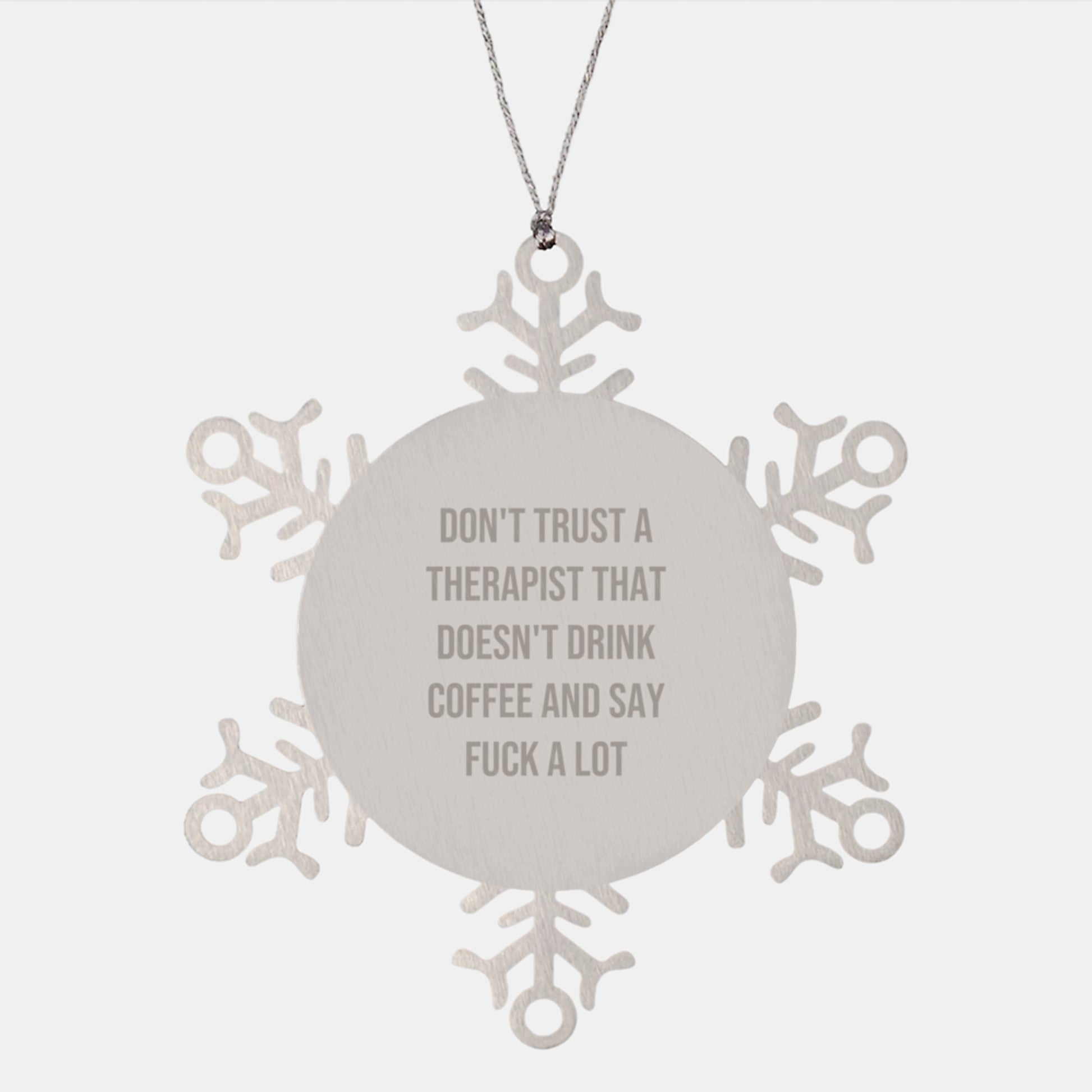 Funny Therapist Gifts from Men to Therapist Friends for Christmas Unique Snowflake Ornaments Don't Trust A Therapist That Doesn't Drink Coffee And Say F--k A Lot - Image 1