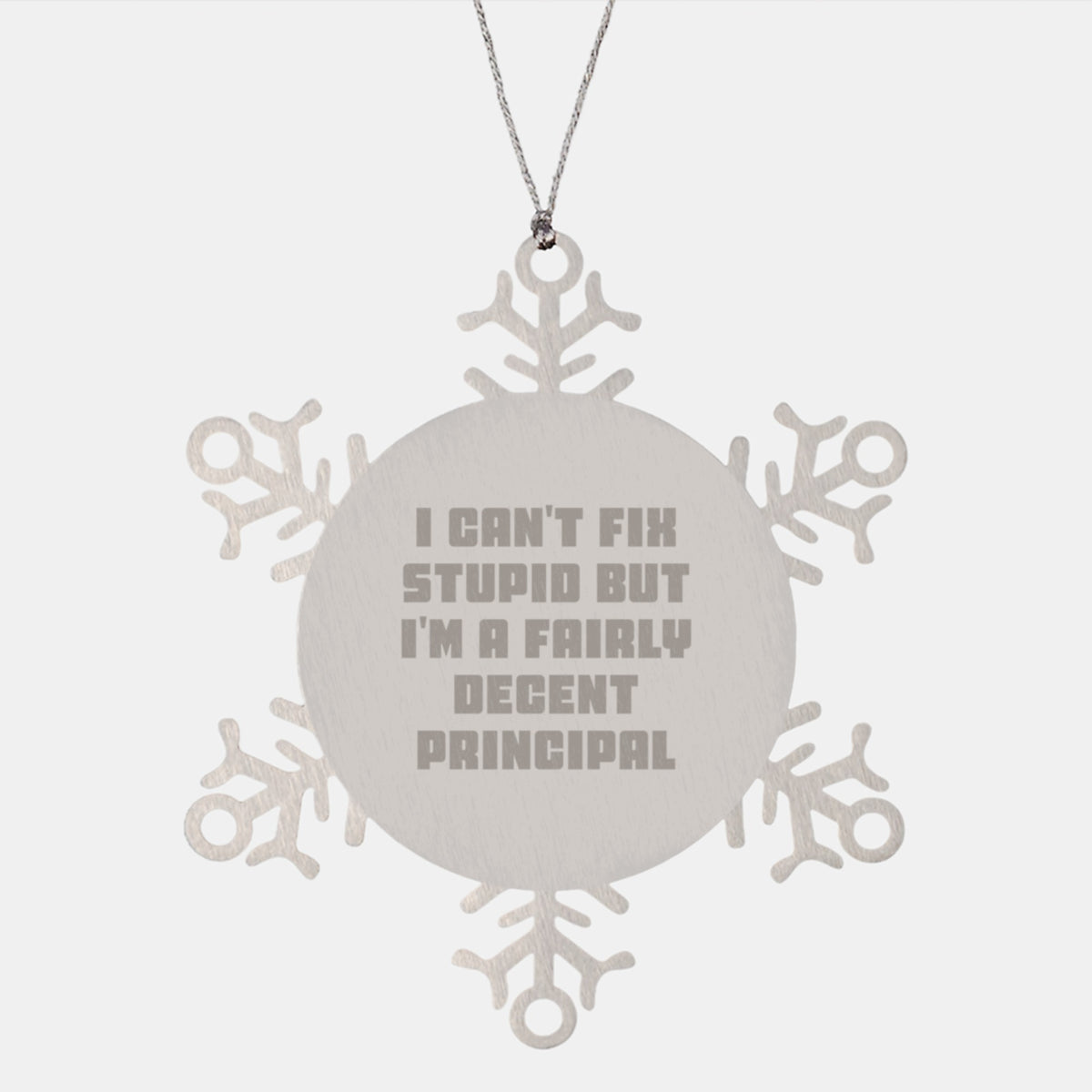 Snowflake Ornament Gift for Neighbors – Can't Fix Stupid Principal - Image 1