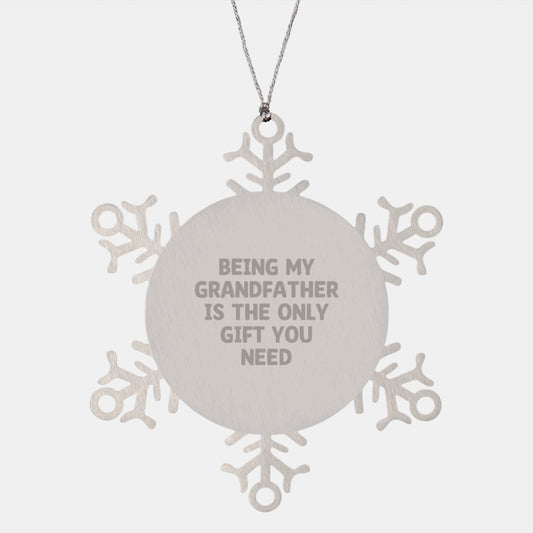 Funny Grandfather Gifts from Men to Men, Snowflake Ornament with 'Being My Grandfather Is The Only Gift You Need' Quote, Christmas Unique Snowflake - Image 1