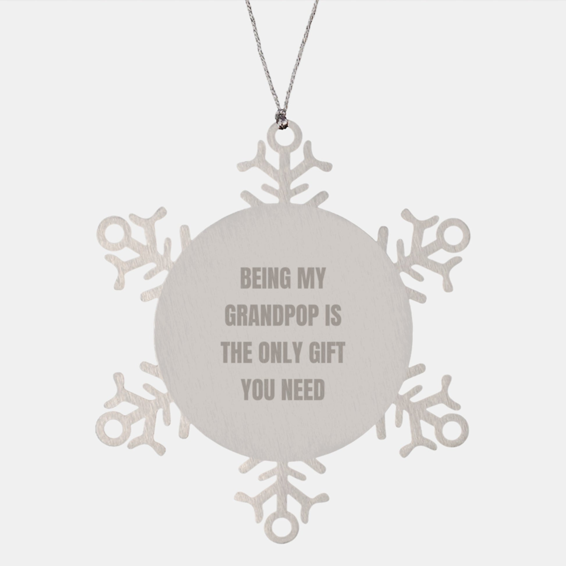 Funny Grandpop Gifts from Friends or Family for Him - Snowflake Ornament, Being My Grandpop Is The Only Gift You Need, Christmas - Image 1