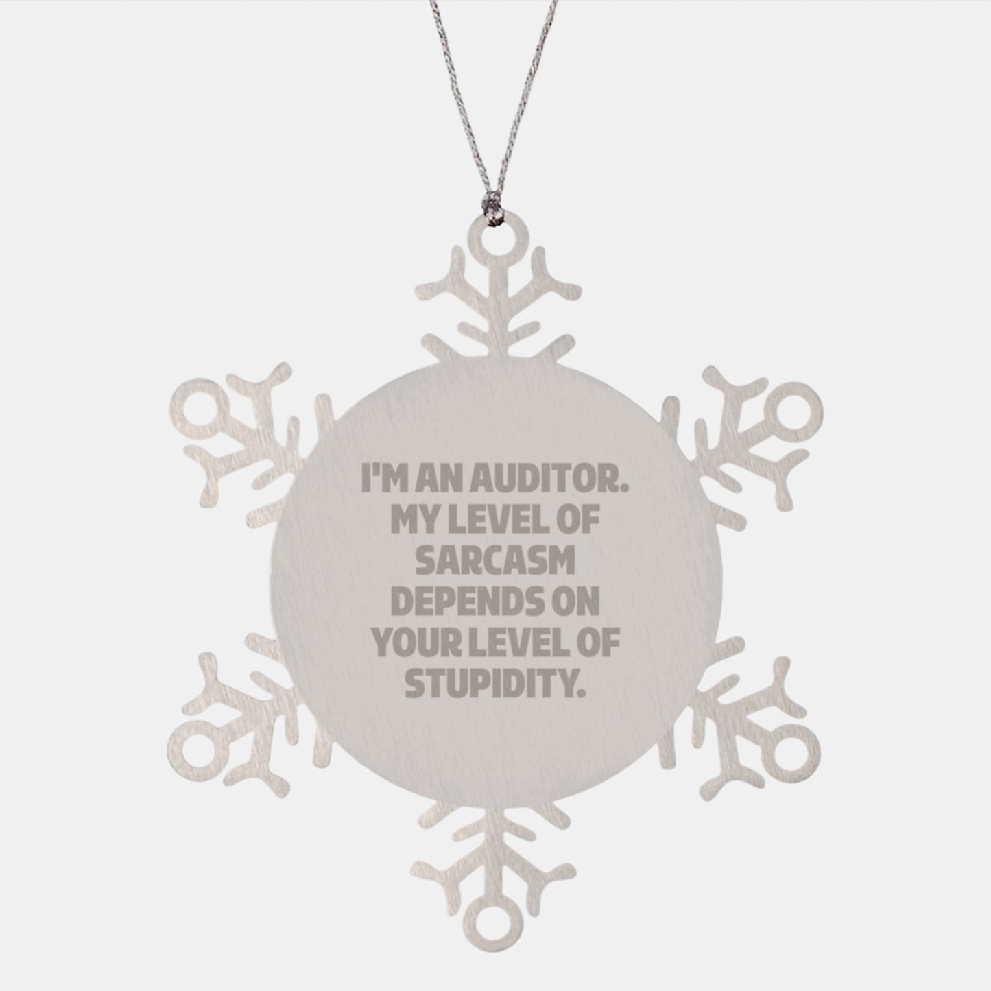 Auditor Gifts, Christmas Snowflake Ornament, 'I'm An Auditor. My Level Of Sarcasm Depends On Your Level Of Stupidity.' Funny Quote, Gifts from Friends, Gifts for Auditor - Image 1