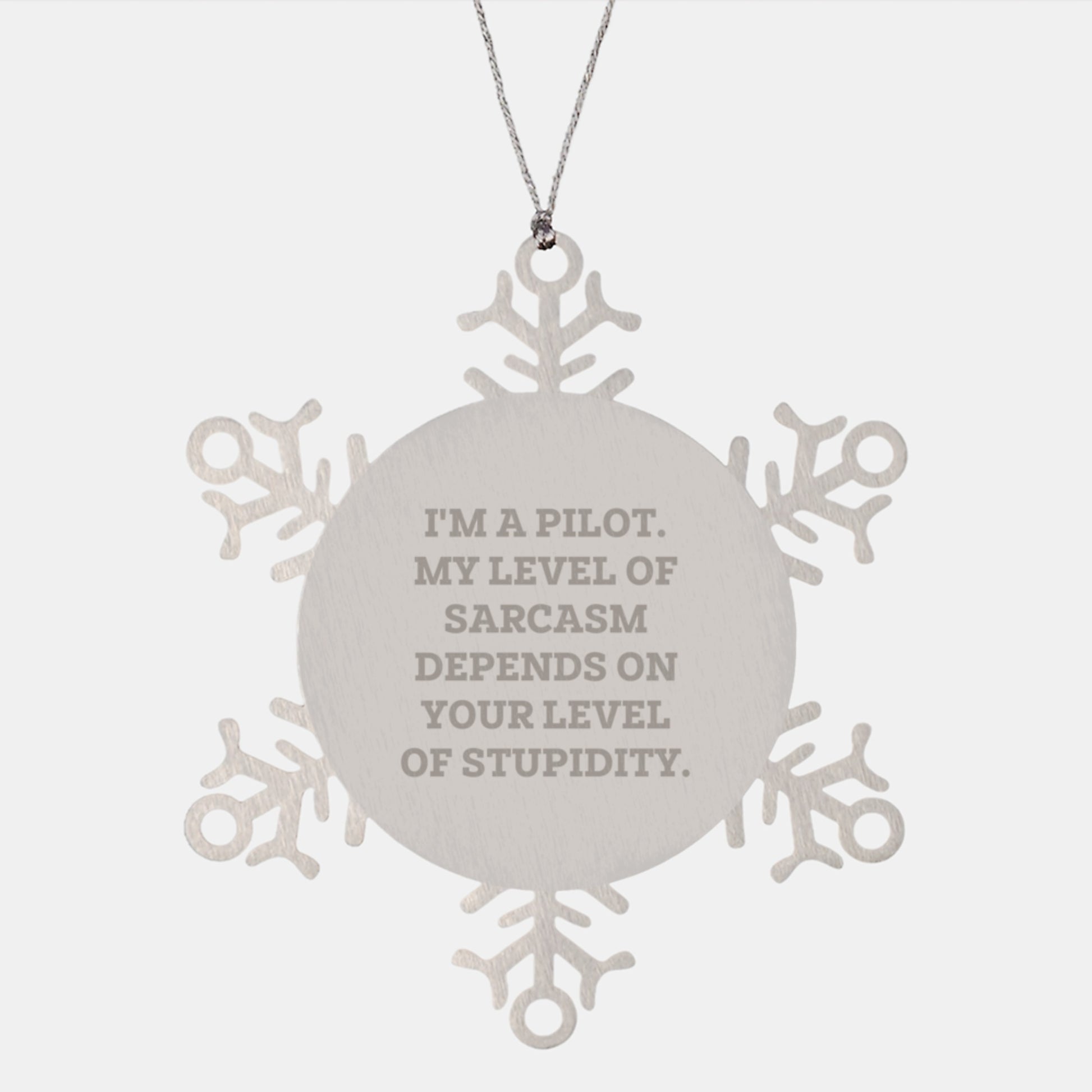 Funny Pilot Gifts from Friends for Him, I'm A Pilot. My Level Of Sarcasm Depends On Your Level Of Stupidity. Snowflake Ornament, Christmas Unique Gifts for Pilots - Image 1