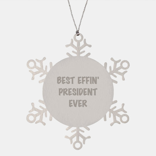 Funny President Gifts, Snowflake Ornament, Best Effin' President Ever Quote, Christmas Unique Gifts for Men, Friends, Family - Image 1