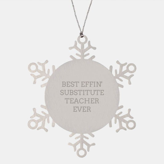 Funny Snowflake Ornaments for Substitute Teachers, Gifts from Friends and Family, Best Effin' Substitute Teacher Ever, Christmas Unique Gifts - Image 1