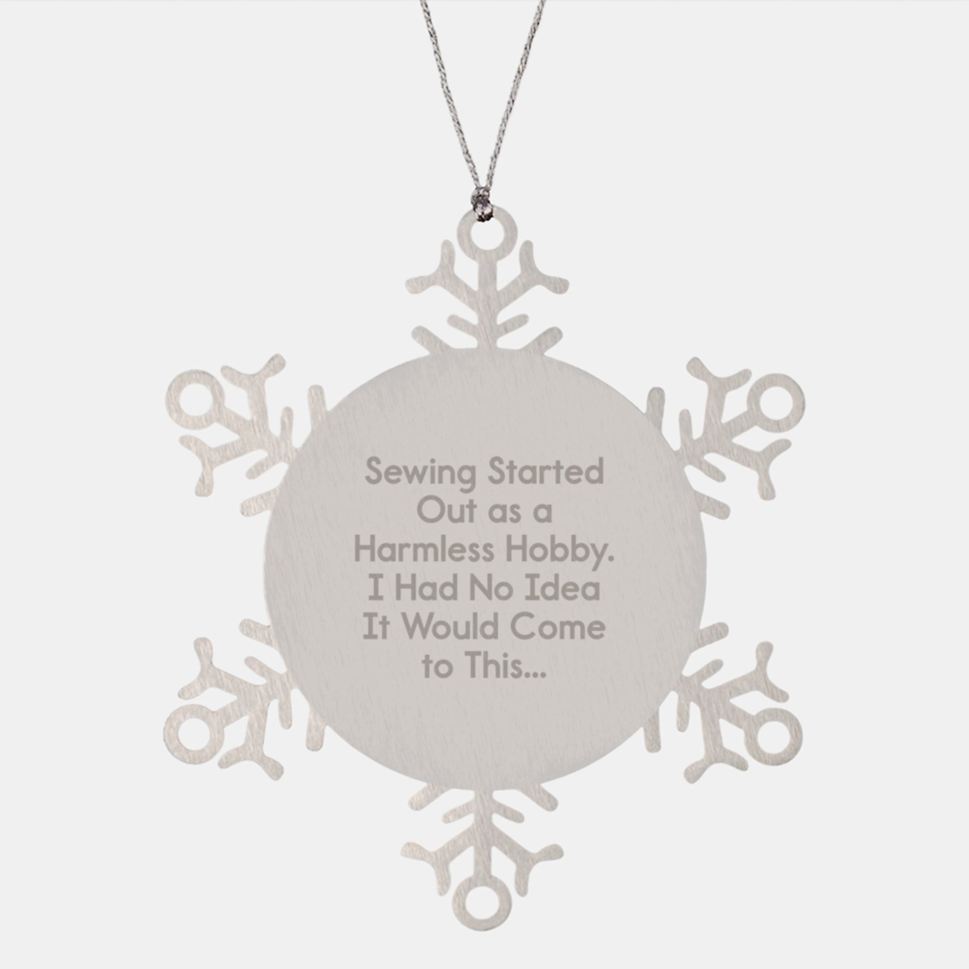 Sewing Gifts from Friends, Snowflake Ornament, Funny Quote 'Sewing Started Out As A Harmless Hobby' Christmas Unique Presents for Men, Women, Family - Image 1