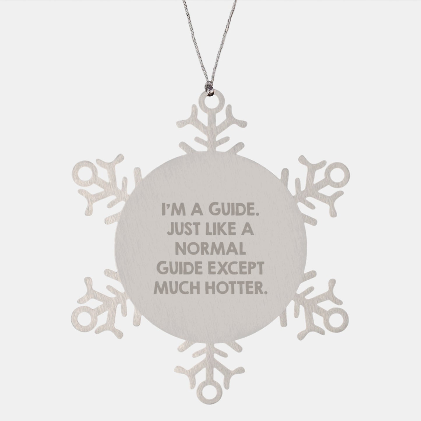 Funny Guide Gifts from Friends for Guide, Snowflake Ornament with Christmas Unique Gifts, I'm A Guide. Just Like A Normal Guide Except Much Hotter. - Image 1