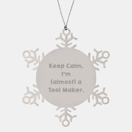 Funny Tool Maker Gifts for Christmas Unique Snowflake Ornaments from Friends, Keep Calm I'm almost a Tool Maker Men's Tool Maker Enthusiast - Image 1