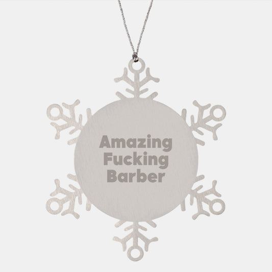 Funny Barber Gifts from Men to Friends, 'Amazing F--king Barber' Snowflake Ornament for Christmas Unique Gifts - Image 1