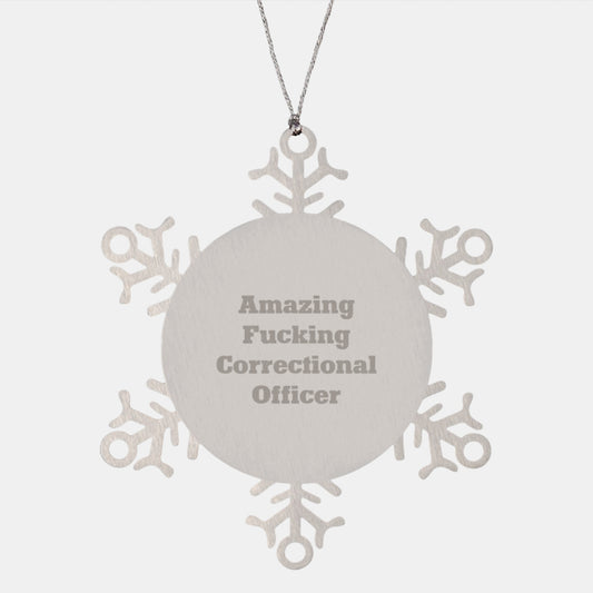 Funny Correctional Officer Gifts from Men to Friends - Snowflake Ornament with 'Amazing F--king Correctional Officer' Quote for Christmas - Image 1
