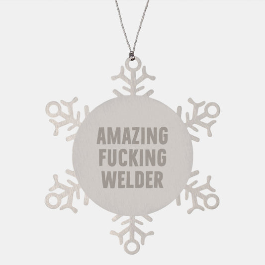 Welder's Christmas Unique Gift Ideas - Funny Snowflake Ornament from 'Amazing F--king Welder' for Men, Women, or Friends - Image 1