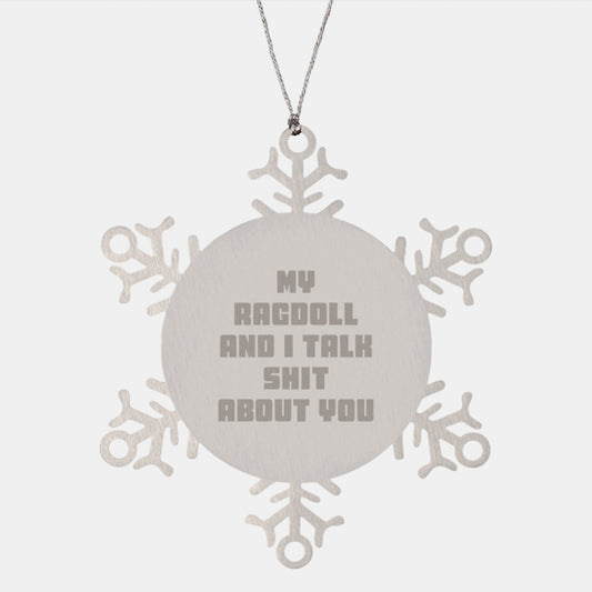 Funny Ragdoll Cat Gifts for Ragdoll Cat Lovers, My Ragdoll And I Talk Shit About You Snowflake Ornament, Gifts from Friends for Christmas Unique Gifts - Image 1