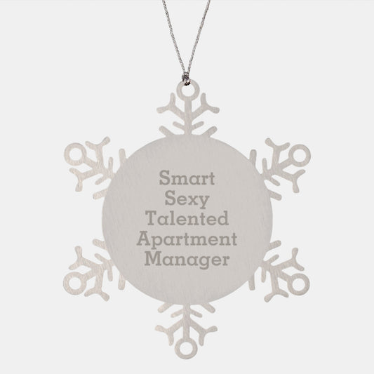 Smart Sexy Talented Apartment Manager Christmas Unique Gifts from Men to Apartment Manager Snowflake Ornament - Image 1