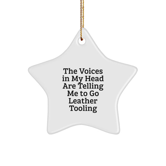 Funny Leather Tooling Star Ornaments Gifts for Men from Friends, Christmas Unique Gifts, Inspirational Decorations, The Voices In My Head Are Telling Me To Go Leather Tooling - Image 1