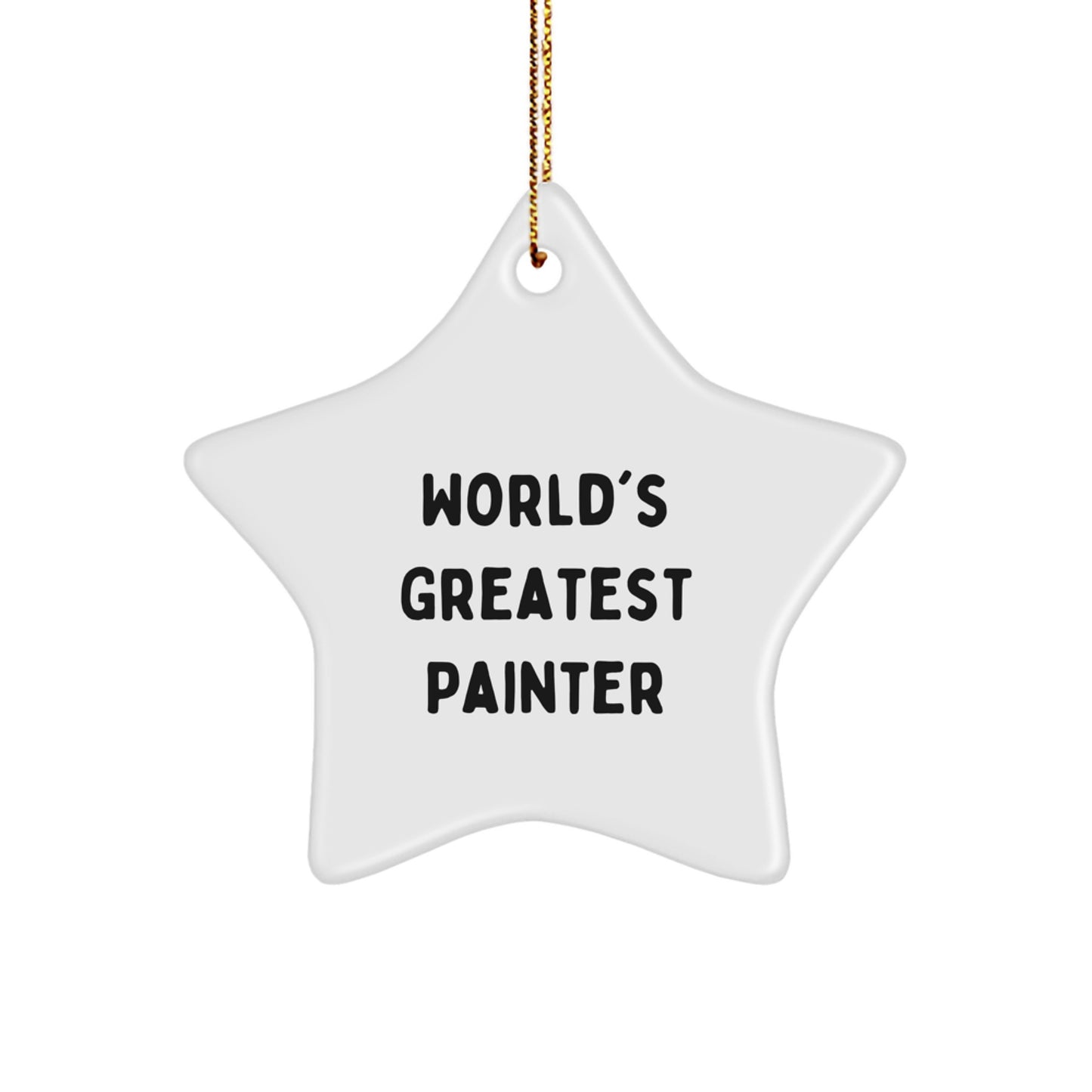 Christmas Unique Gifts from Friends - 'World's Greatest Painter' Quote Star Ornament for Painter Enthusiasts, Funny Star Decoration, Ideal Gift for Friends, Family, and Colleagues - Image 1