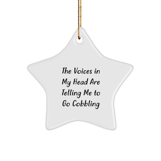 Funny Cobbling Christmas Unique Gifts for Men from Friends - Star Ornament with The Voices In My Head Are Telling Me To Go Cobbling Quote - Image 1