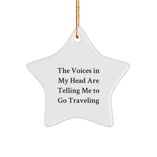 Funny Traveling Star Ornament Gifts from Friends for Christmas - The Voices In My Head Are Telling Me To Go Traveling - Image 1