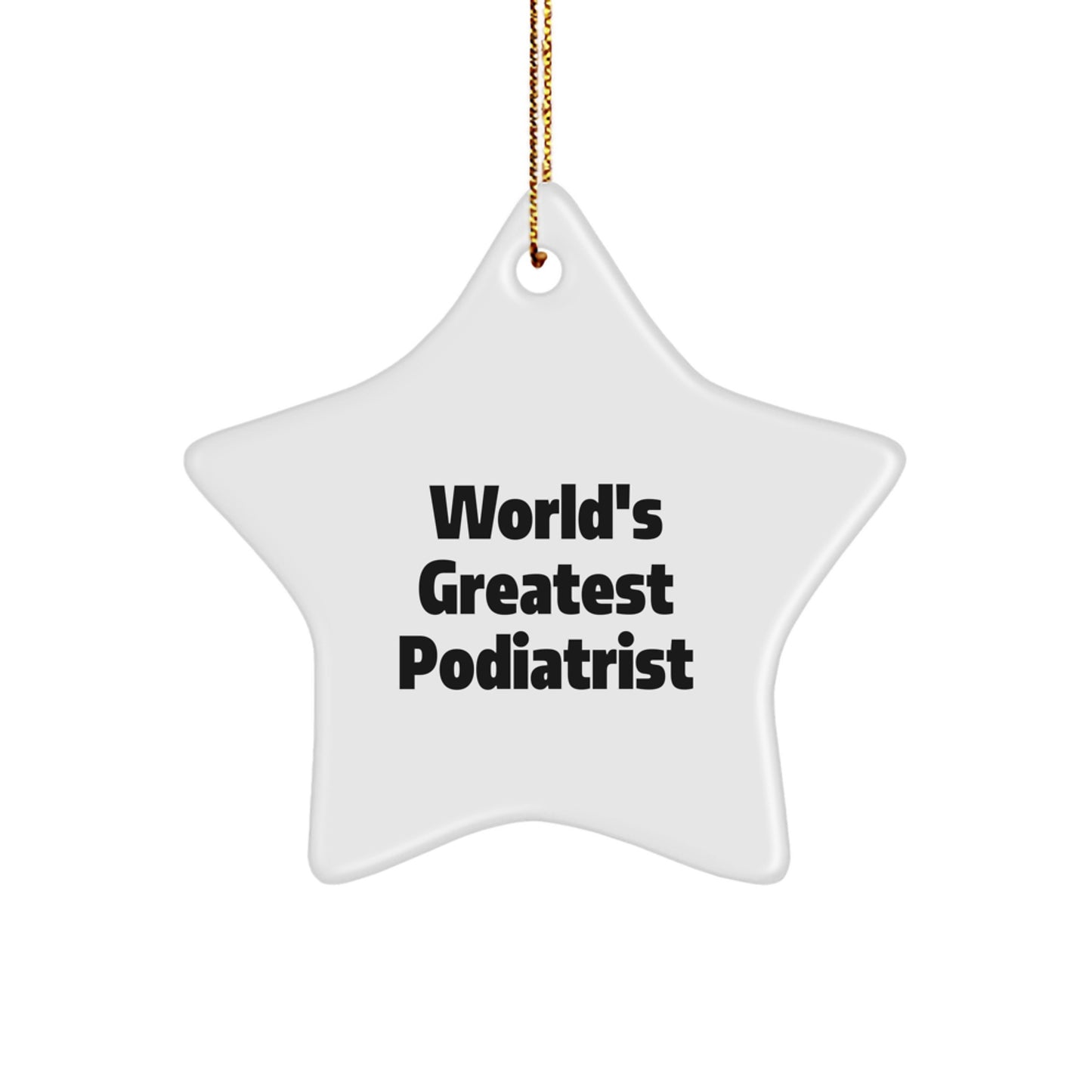Funny Quotes for Podiatrist Star Ornament Gifts from Men to Family for Christmas Decorations - 'Worlds Greatest Podiatrist' White Star Shaped Design - Image 1